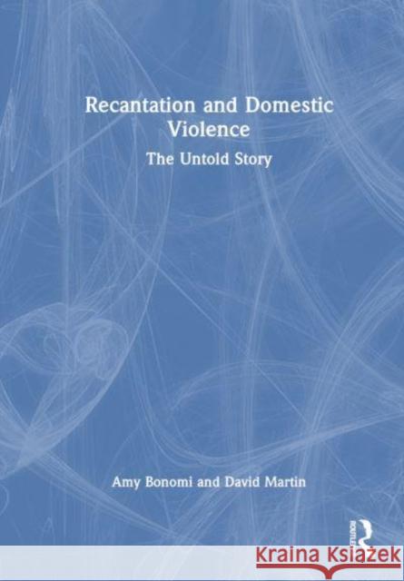 Recantation and Domestic Violence David (works at King County Prosecuting Attorney's Office USA) Martin 9781032391687 Taylor & Francis Ltd - książka