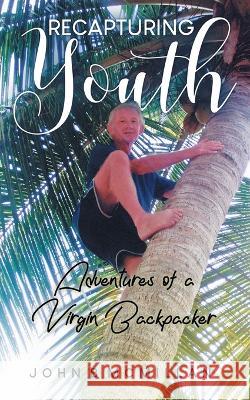 Recapturing Youth John B. McMillan 9781958381366 Sweetspire Literature Management LLC - książka