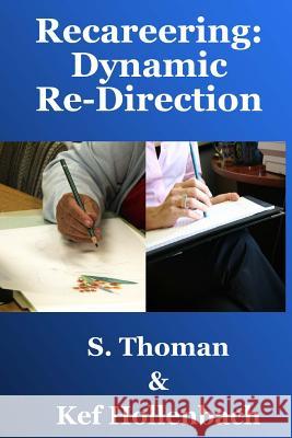 Recareering: Dynamic Re-Direction S. Thoman Kef Hollenbach 9781490352558 Createspace - książka