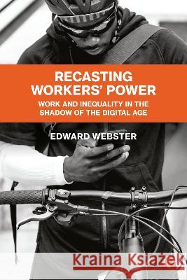 Recasting Labour\'s Power: Work and Inequality in the Shadow of the Digital Age Edward Webster 9781529218787 Bristol University Press - książka