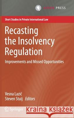 Recasting the Insolvency Regulation: Improvements and Missed Opportunities Lazic, Vesna 9789462653627 T.M.C. Asser Press - książka