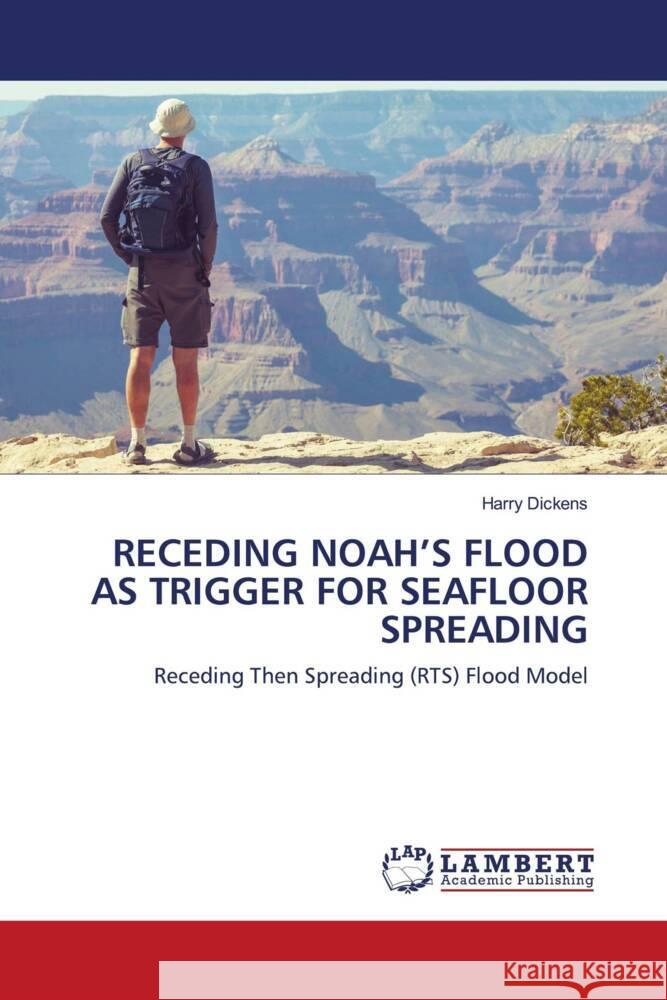 Receding Noah's Flood as Trigger for Seafloor Spreading Harry Dickens 9786206151357 LAP Lambert Academic Publishing - książka