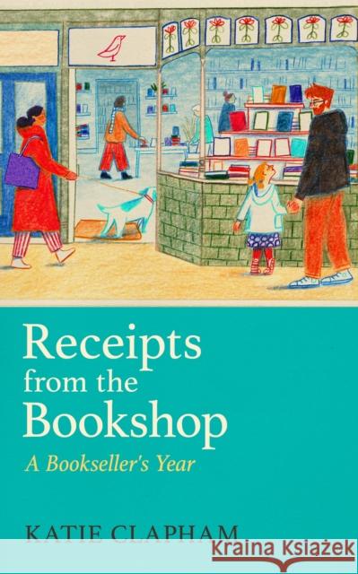 Receipts From the Bookshop: A Bookseller's Year Katie Clapham 9781399629508 Orion Publishing Co - książka