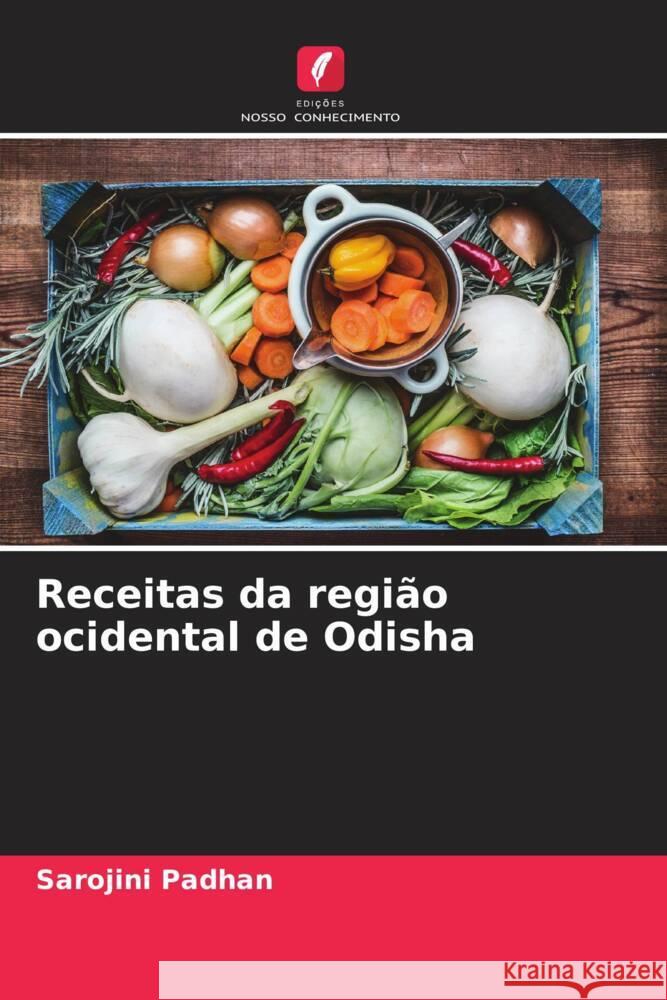 Receitas da regi?o ocidental de Odisha Sarojini Padhan 9786207164165 Edicoes Nosso Conhecimento - książka