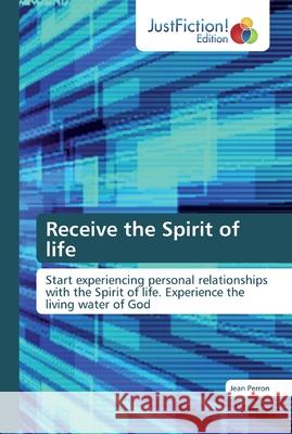 Receive the Spirit of life Jean Perron 9786137417997 Justfiction Edition - książka