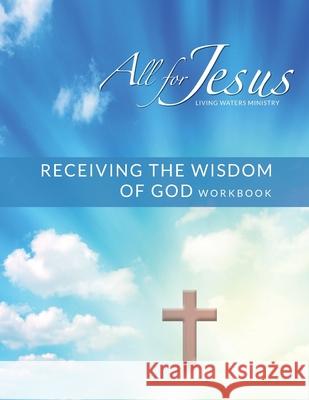 Receiving God's Wisdom - On-Line Course Workbook Richard Case 9781737937210 Living Waters - książka