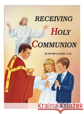 Receiving Holy Communion: How to Make a Good Communion Lovasik, Lawrence G. 9780899424910 Catholic Book Publishing Company - książka