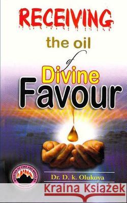 Receiving the oil of divine favor Olukoya, D. K. 9789788424987 Mountain of Fire and Miracles Ministries - książka