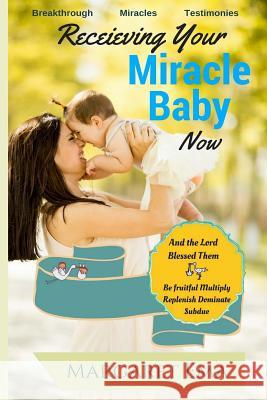 Receiving Your Miracle Baby Now: Breakthrough. Miracles. Testimonies. Margaret Ema 9781986180672 Createspace Independent Publishing Platform - książka