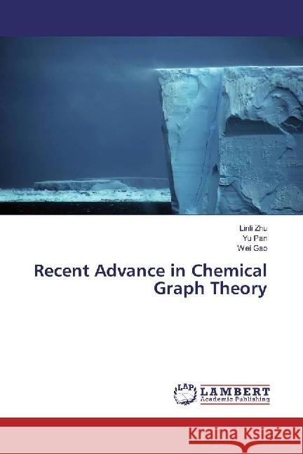 Recent Advance in Chemical Graph Theory Zhu, Linli; Pan, Yu; Gao, Wei 9783659632976 LAP Lambert Academic Publishing - książka