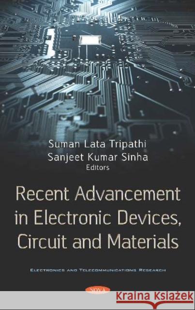 Recent Advancement in Electronic Devices, Circuit and Materials Suman Lata Tripathi   9781536165562 Nova Science Publishers Inc - książka