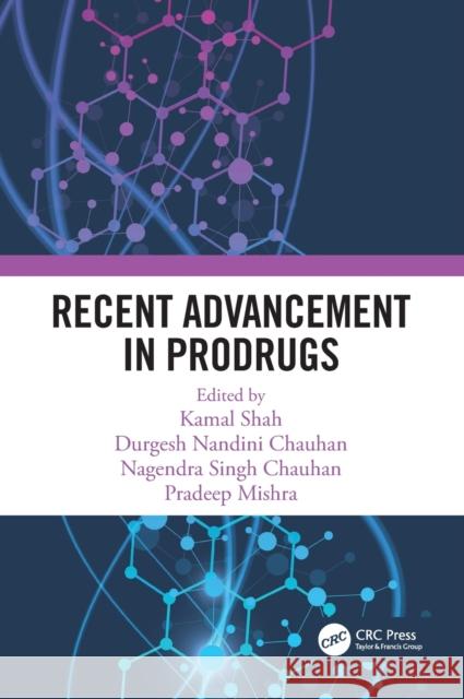 Recent Advancement in Prodrugs Kamal Shah Durgesh Nandini Chauhan Nagendra Sing 9780367348366 CRC Press - książka