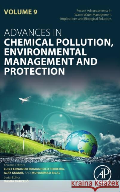 Recent Advancements In Waste Water Management: Implications and Biological Solutions Luiz Fernando Romanholo Ferreira Ajay Kumar Muhammad Bilal 9780443193880 Academic Press - książka