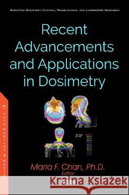 Recent Advancements and Applications of Dosimetry Maria F. Chan 9781536137590 Nova Science Publishers Inc - książka