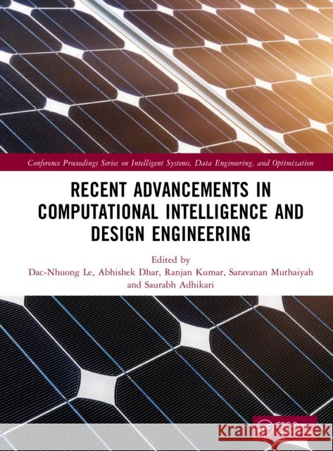 Recent Advancements in Computational Intelligence and Design Engineering Dac-Nhuong Le Abhishek Dhar Ranjan Kumar 9781032980355 CRC Press - książka