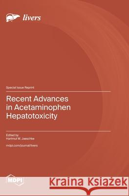 Recent Advances in Acetaminophen Hepatotoxicity Hartmut W. Jaeschke 9783725855391 Mdpi AG - książka