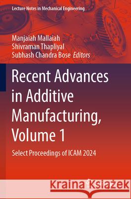 Recent Advances in Additive Manufacturing, Volume 1  9789819760183 Springer Nature Singapore - książka