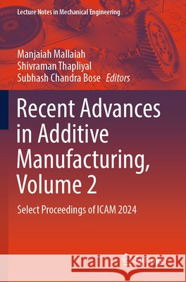 Recent Advances in Additive Manufacturing, Volume 2  9789819631674 Springer Nature Singapore - książka