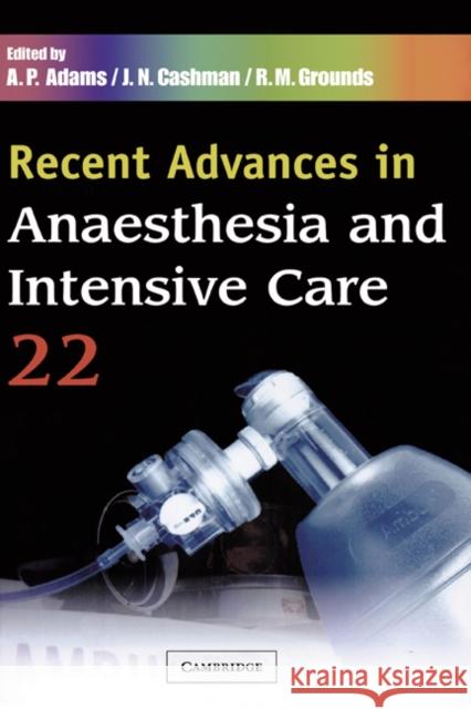 Recent Advances in Anaesthesia and Intensive Care: Volume 22 A. P. Adams J. N. Cashman R. M. Grounds 9781841101170 Greenwich Medical Media - książka
