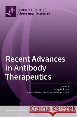 Recent Advances in Antibody Therapeutics Yong-Seok Heo   9783036543536 Mdpi AG - książka