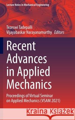 Recent Advances in Applied Mechanics: Proceedings of Virtual Seminar on Applied Mechanics (VSAM 2021) Tadepalli, Tezeswi 9789811695384 Springer Singapore - książka