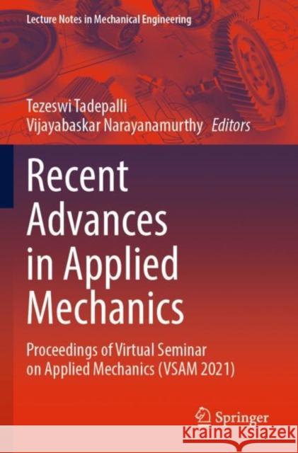 Recent Advances in Applied Mechanics: Proceedings of Virtual Seminar on Applied Mechanics (VSAM 2021) Tezeswi Tadepalli Vijayabaskar Narayanamurthy 9789811695414 Springer - książka