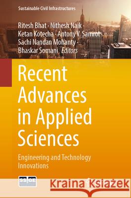 Recent Advances in Applied Sciences: Engineering and Technology Innovations Ritesh Bhat, Nithesh Naik, Ketan Kotecha 9783031843341 Springer International Publishing AG - książka