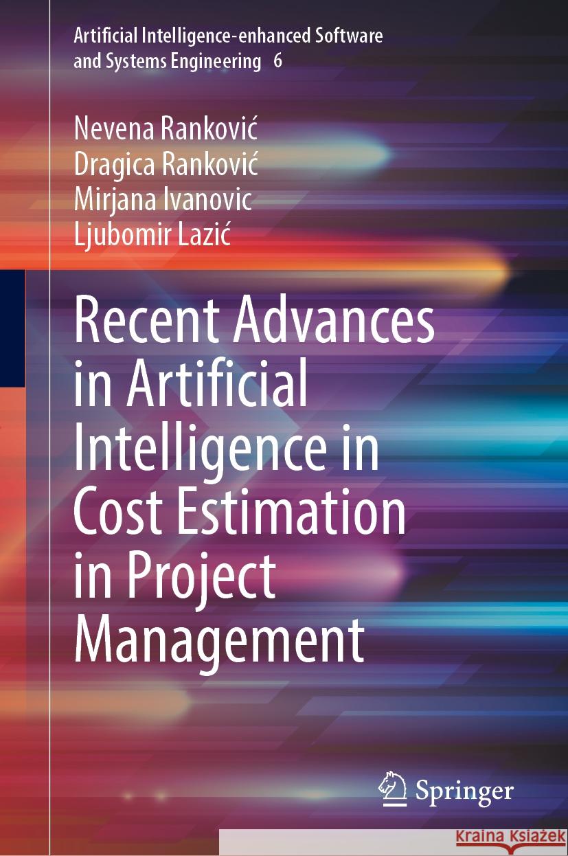 Recent Advances in Artificial Intelligence in Cost Estimation in Project Management Nevena Rankovic Dragica Rankovic Mirjana Ivanovic 9783031765711 Springer - książka