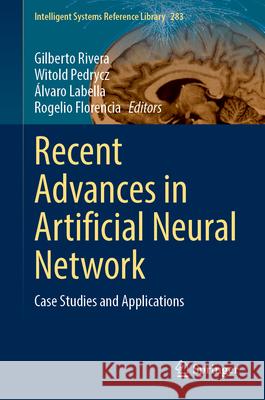 Recent Advances in Artificial Neural Network: Case Studies and Applications Gilberto Rivera Witold Pedrycz ?lvaro Labella 9783032134967 Springer - książka