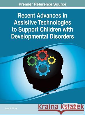 Recent Advances in Assistive Technologies to Support Children with Developmental Disorders Nava R. Silton 9781466683952 Medical Information Science Reference - książka