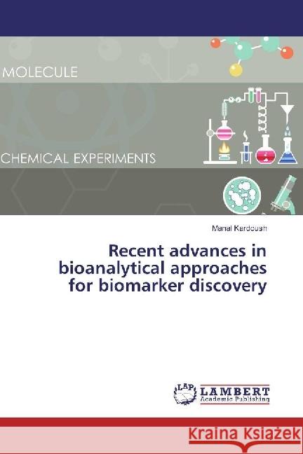 Recent advances in bioanalytical approaches for biomarker discovery Kardoush, Manal 9783330006737 LAP Lambert Academic Publishing - książka