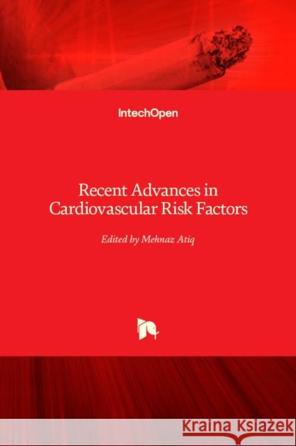 Recent Advances in Cardiovascular Risk Factors Mehnaz Atiq 9789535103219 Intechopen - książka