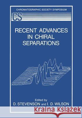 Recent Advances in Chiral Separations Derek Stevenson I. D. Wilson 9781468482843 Springer - książka