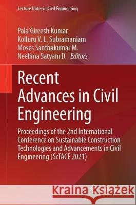 Recent Advances in Civil Engineering: Proceedings of the 2nd International Conference on Sustainable Construction Technologies and Advancements in Civ Kumar, Pala Gireesh 9789811901881 Springer Nature Singapore - książka