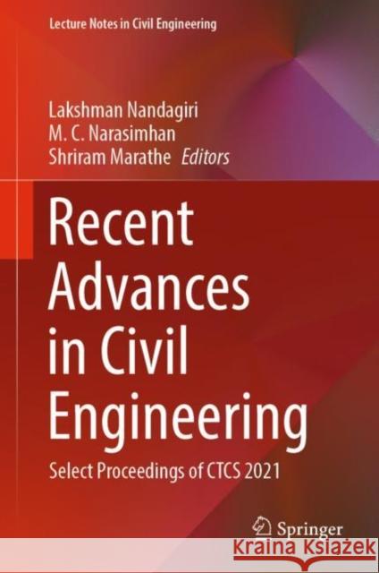 Recent Advances in Civil Engineering: Select Proceedings of Ctcs 2021 Nandagiri, Lakshman 9789811918612 Springer Nature Singapore - książka