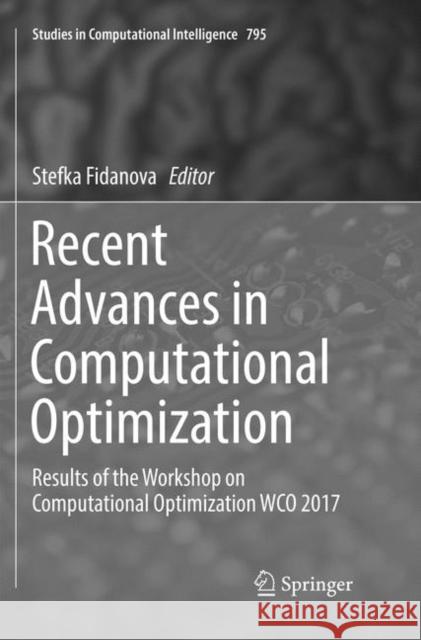 Recent Advances in Computational Optimization: Results of the Workshop on Computational Optimization Wco 2017 Fidanova, Stefka 9783030076184 Springer - książka