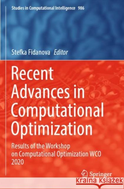 Recent Advances in Computational Optimization: Results of the Workshop on Computational Optimization WCO 2020 Stefka Fidanova 9783030823993 Springer - książka