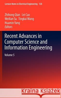 Recent Advances in Computer Science and Information Engineering: Volume 5 Qian, Zhihong 9783642257919 Springer - książka