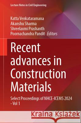 Recent Advances in Construction Materials: Select Proceedings of Nhce-Icems 2024 - Vol 1 Katta Venkataramana Akanshu Sharma Shreelaxmi Prashanth 9789819520251 Springer - książka