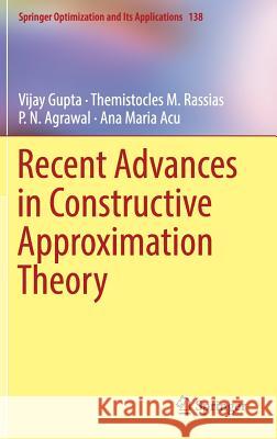 Recent Advances in Constructive Approximation Theory Vijay Gupta Themistocles M. Rassias P. N. Agrawal 9783319921648 Springer - książka