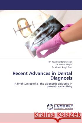 Recent Advances in Dental Diagnosis Toor, Ravi Sher Singh, Singh, Navjot, Brar, Gurlal Singh 9783845472386 LAP Lambert Academic Publishing - książka