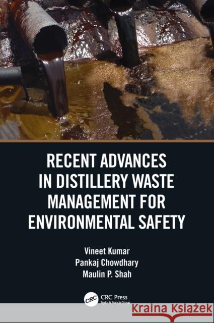 Recent Advances in Distillery Waste Management for Environmental Safety Vineet Kumar Pankaj Chowdhary Maulin P. Shah 9780367466015 CRC Press - książka