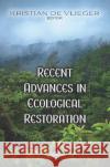 Recent Advances in Ecological Restoration Kristian de Vlieger   9781536165548 Nova Science Publishers Inc