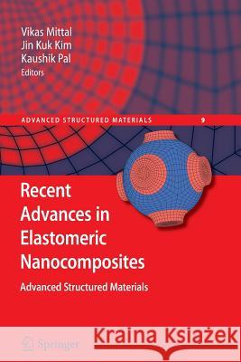 Recent Advances in Elastomeric Nanocomposites Vikas Mittal Jin Kuk Kim Kaushik Pal 9783642266997 Springer - książka