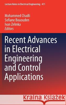 Recent Advances in Electrical Engineering and Control Applications Mohammed Chadli Sofiane Bououden Ivan Zelinka 9783319489285 Springer - książka