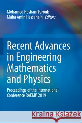 Recent Advances in Engineering Mathematics and Physics: Proceedings of the International Conference Raemp 2019 Mohamed Hesham Farouk Maha Amin Hassanein 9783030398491 Springer - książka