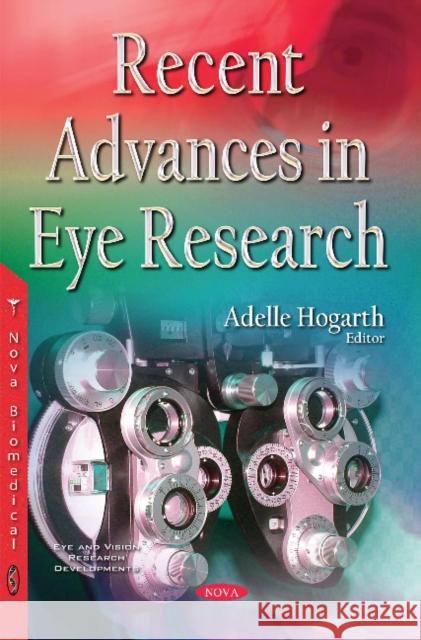 Recent Advances in Eye Research Adelle Hogarth 9781536100433 Nova Science Publishers Inc - książka