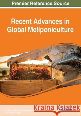 Recent Advances in Global Meliponiculture Shamsul Bahri Ab Tuan Zainazor Tua Jumadil Saputra 9781668462669 IGI Global - książka