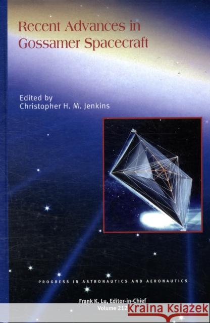 Recent Advances in Gossamer Spacecraft Christopher H. M. Jenkins 9781563477775 AIAA (American Institute of Aeronautics & Ast - książka