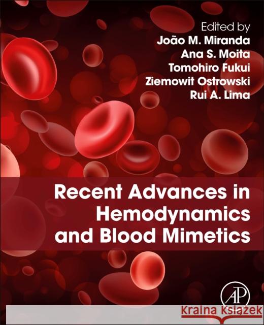 Recent Advances in Hemodynamics and Blood Mimetics Jo?o M?rio Rodrigue Ana Sofia Oliveira Henrique Tomohiro Fukui 9780443240669 Academic Press - książka